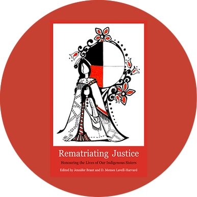 Rematriating Justice: Honouring the Lives of Our Indigenous Sisters