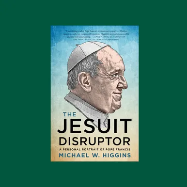 The Jesuit Disruptor: A Personal Portrait of Pope Francis