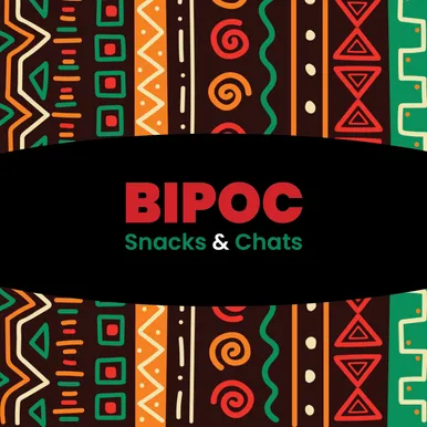 BIPOC Snacks and Chats