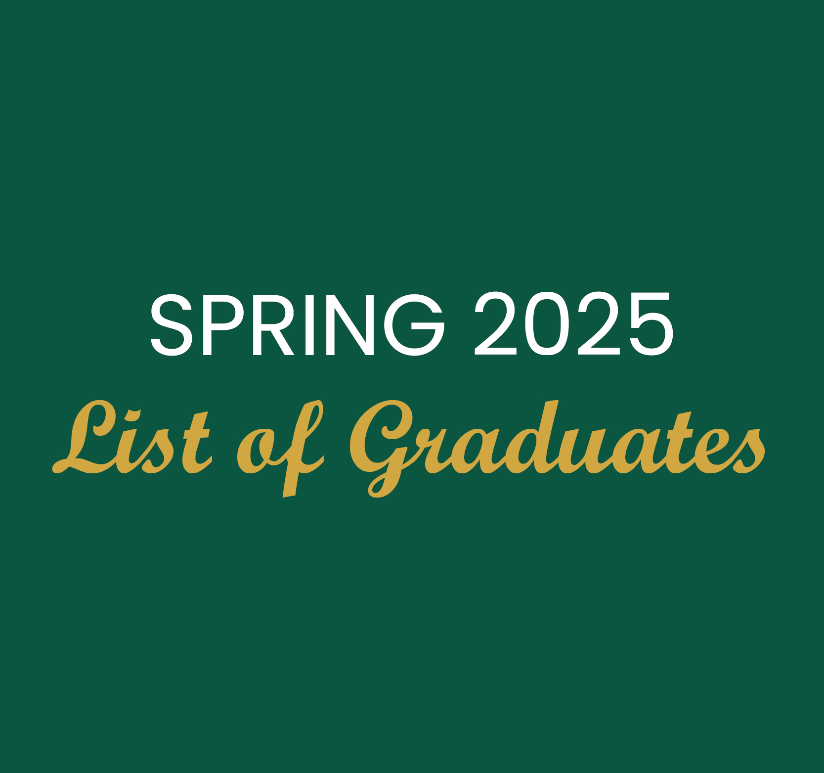 2025 List of Graduates - Spring Convocation